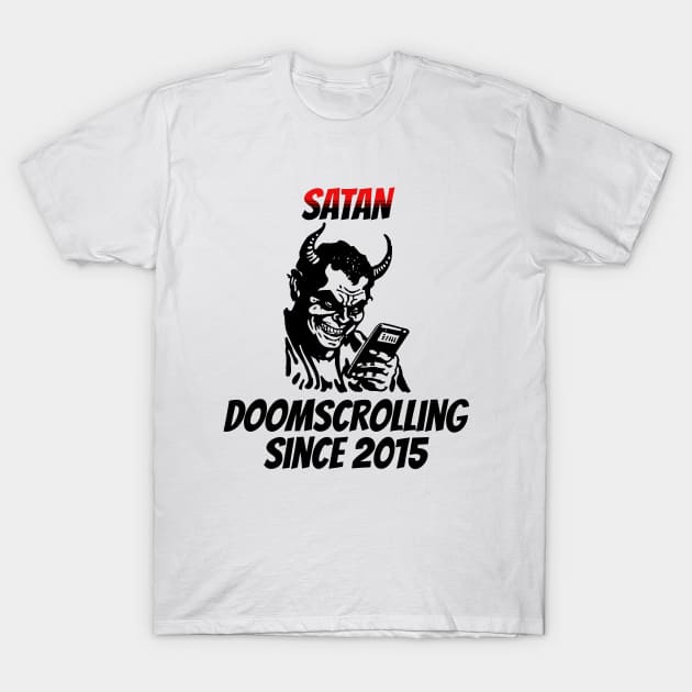 Satan: Doomscrolling Since 2015 T-Shirt by happymeld